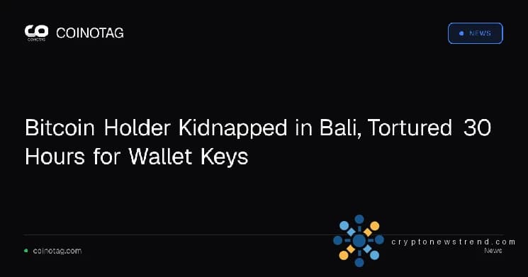 Kidnapped in Bali: Bitcoin holder tortured for wallet keys